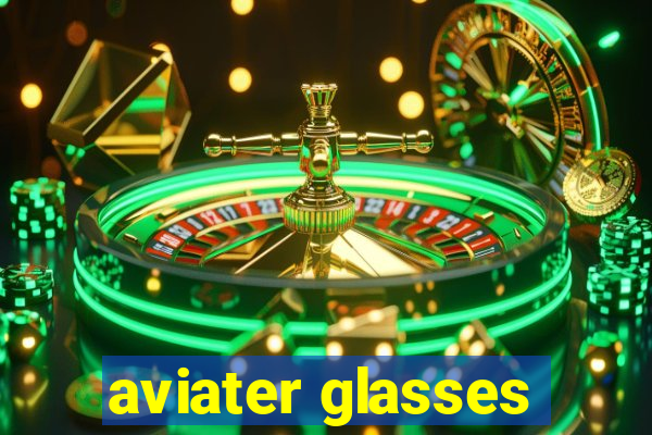 aviater glasses